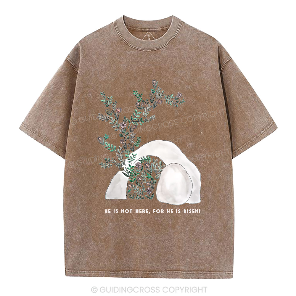 He Is Not Here He Is Risen Christian Washed T-Shirt