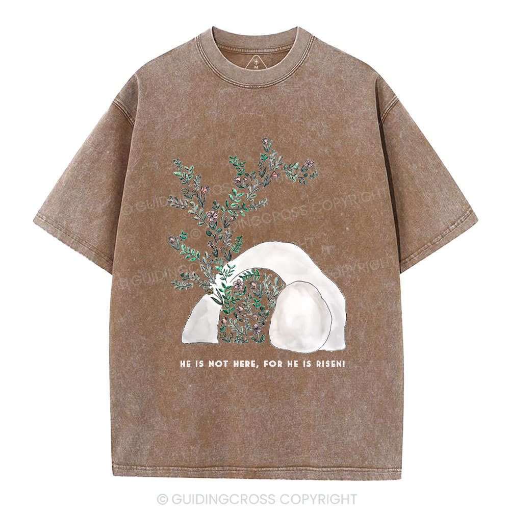 He Is Not Here He Is Risen Christian Washed T-Shirt