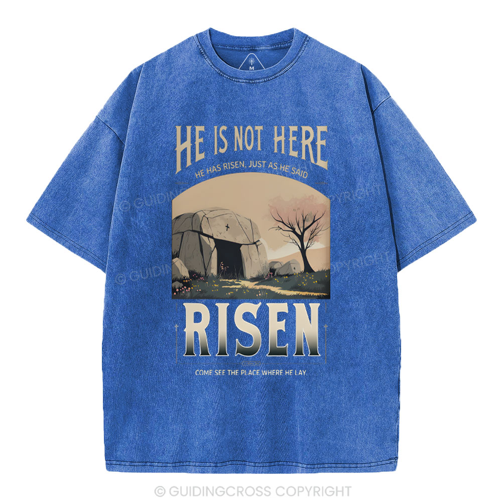 He Is Not Here He Is Risen Christian Washed T-Shirt