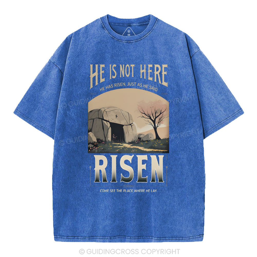 He Is Not Here He Is Risen Christian Washed T-Shirt