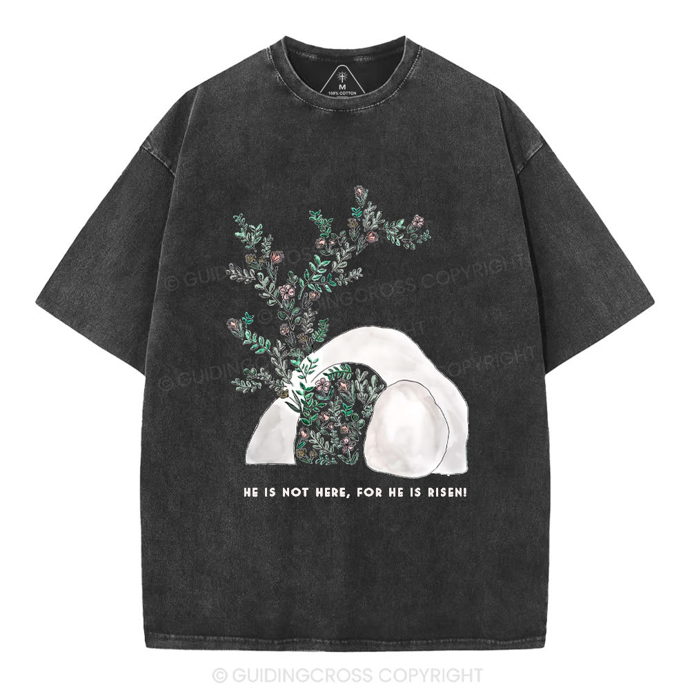 He Is Not Here He Is Risen Christian Washed T-Shirt