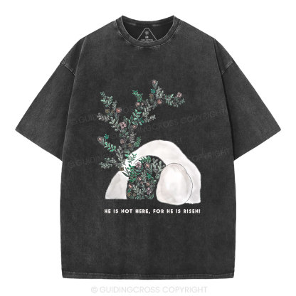 He Is Not Here He Is Risen Christian Washed T-Shirt