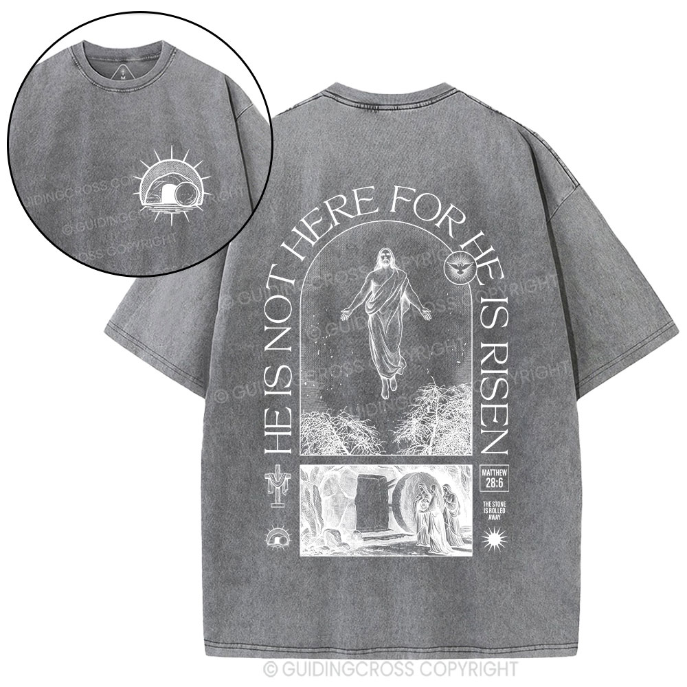 He Is Not Here He Is Risen Christian Washed T-Shirt