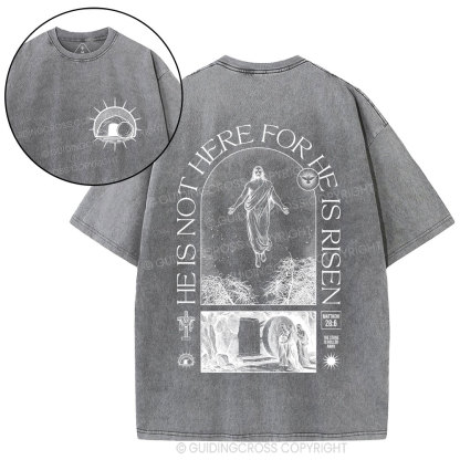 He Is Not Here He Is Risen Christian Washed T-Shirt