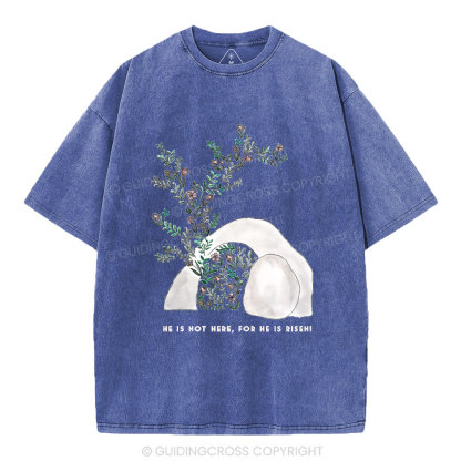 He Is Not Here He Is Risen Christian Washed T-Shirt