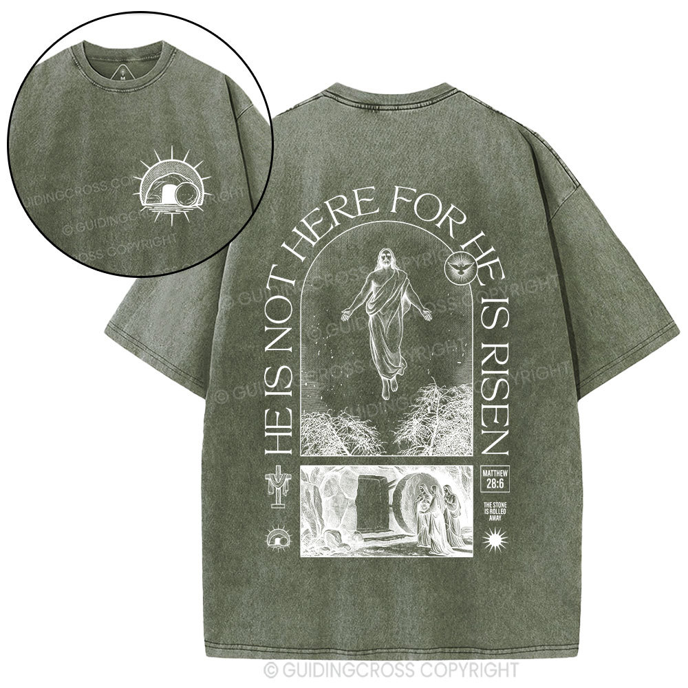 He Is Not Here He Is Risen Christian Washed T-Shirt
