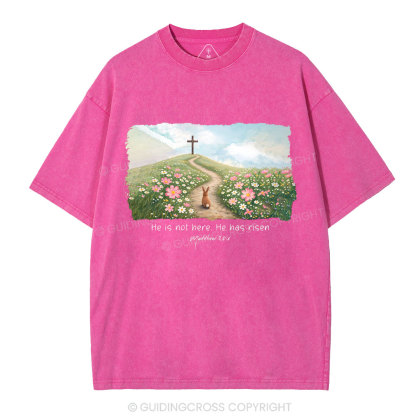 He Is Not Here He Is Risen Christian Washed T-Shirt