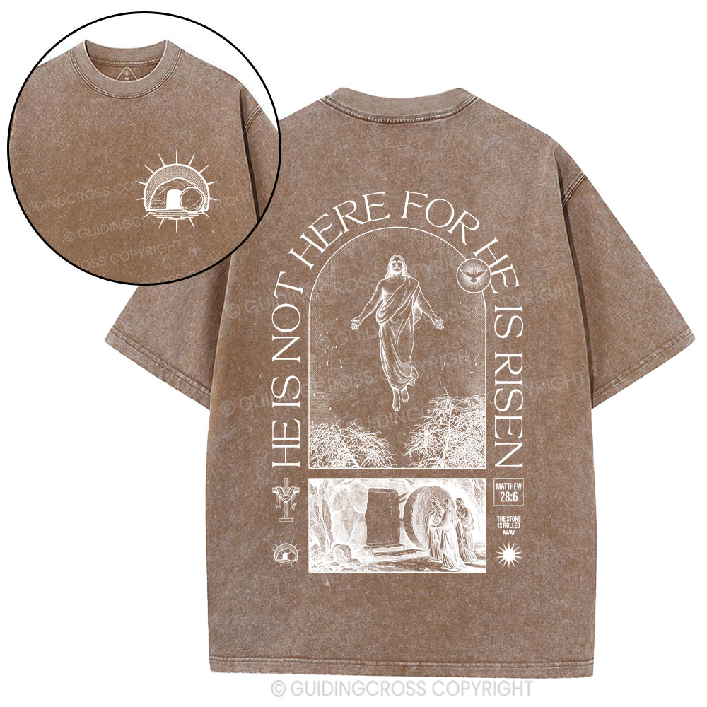 He Is Not Here He Is Risen Christian Washed T-Shirt