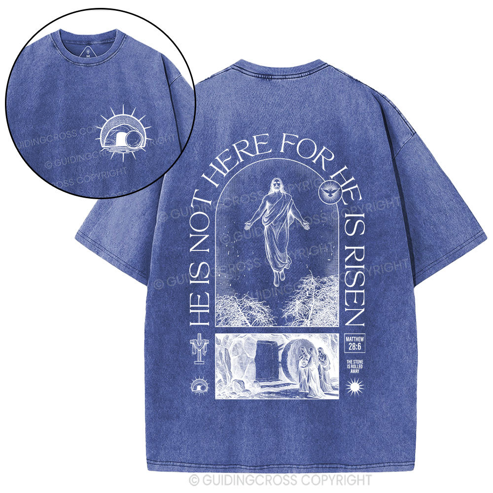 He Is Not Here He Is Risen Christian Washed T-Shirt