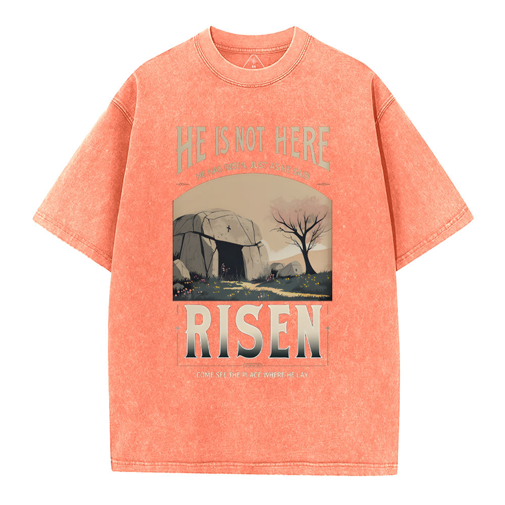 He Is Not Here He Is Risen Christian Washed T-Shirt