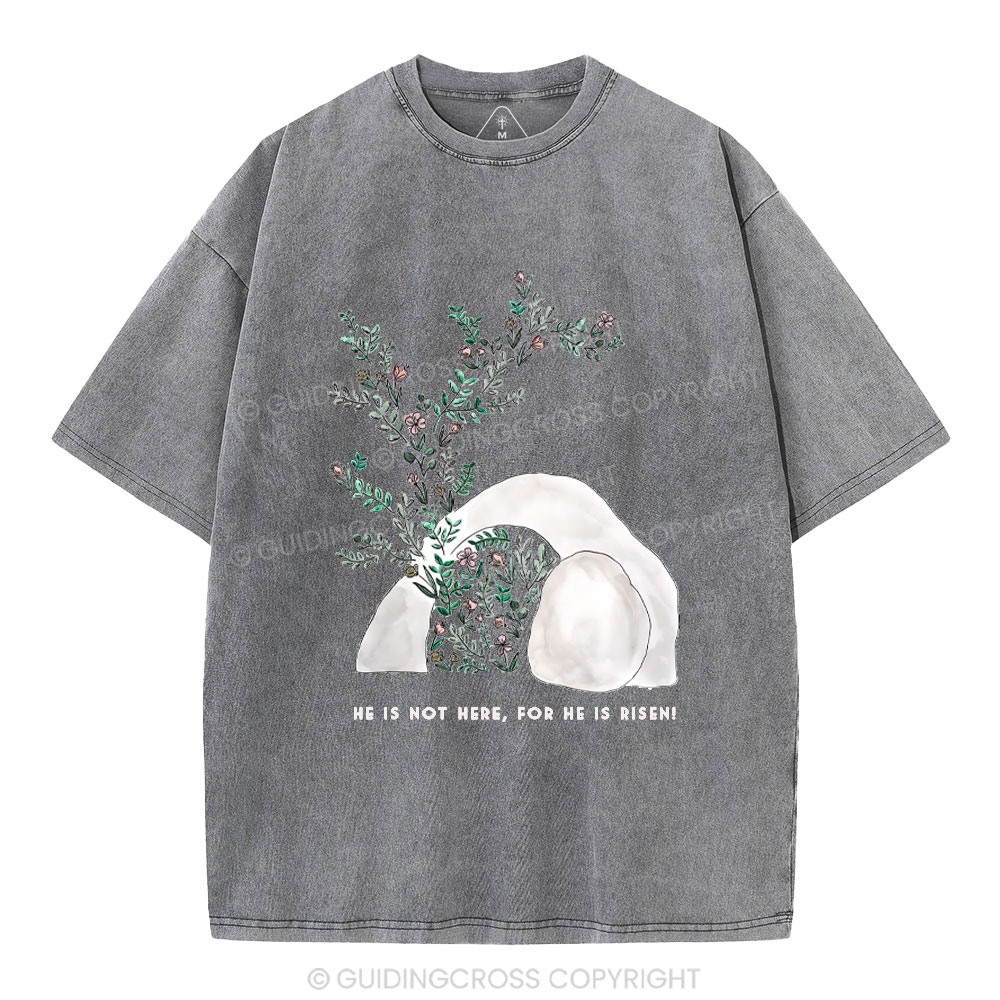 He Is Not Here He Is Risen Christian Washed T-Shirt