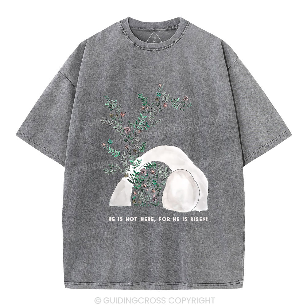 He Is Not Here He Is Risen Christian Washed T-Shirt