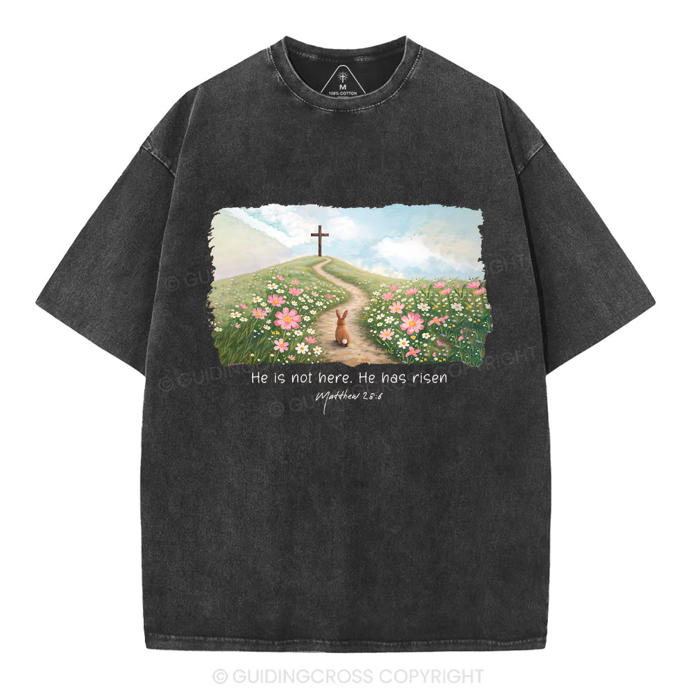 He Is Not Here He Is Risen Christian Washed T-Shirt