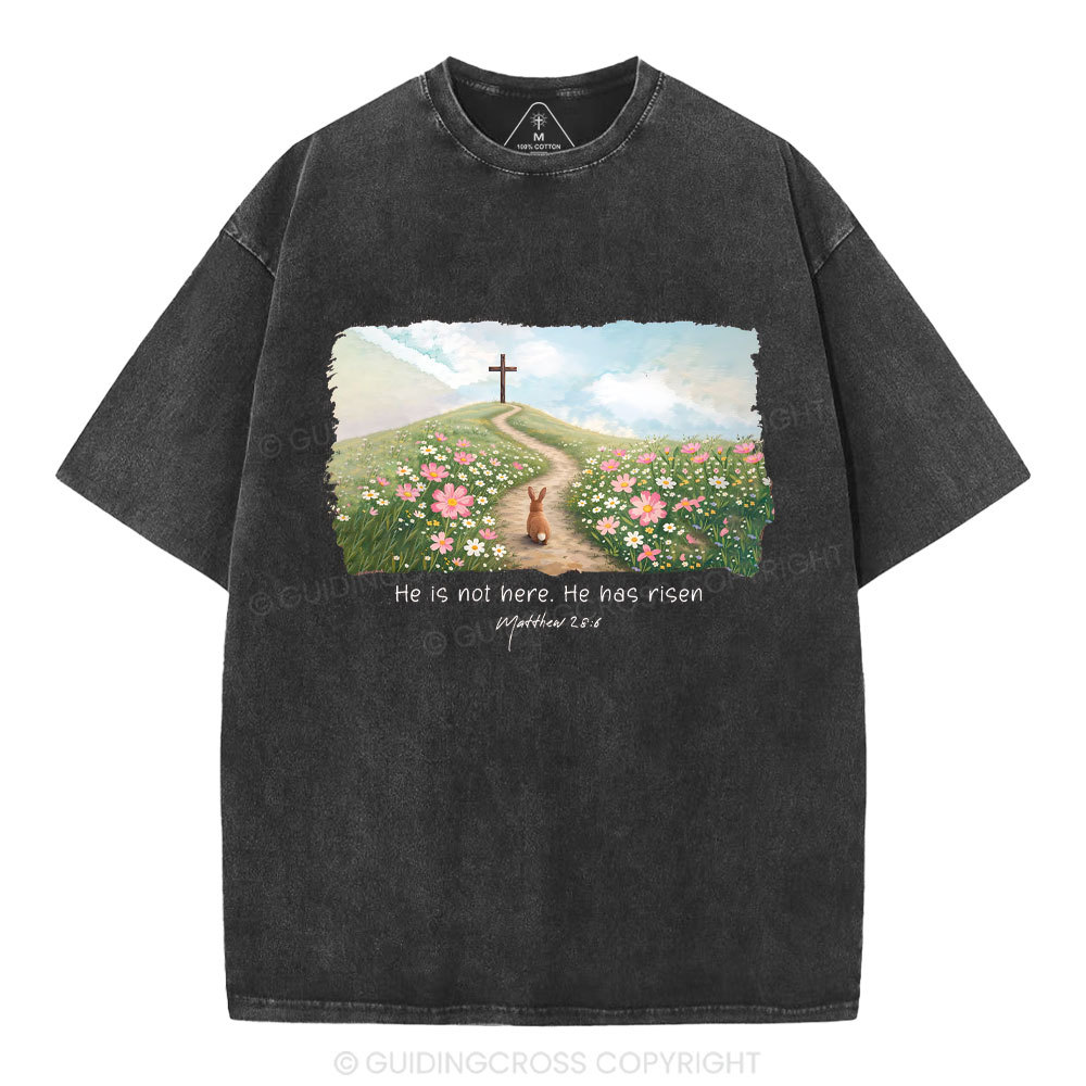 He Is Not Here He Is Risen Christian Washed T-Shirt