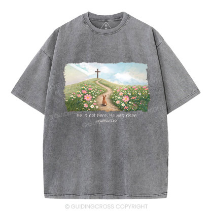 He Is Not Here He Is Risen Christian Washed T-Shirt