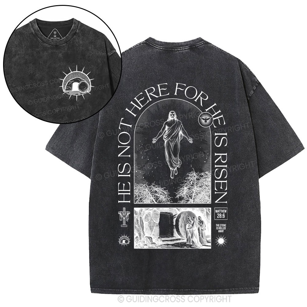 He Is Not Here He Is Risen Christian Washed T-Shirt