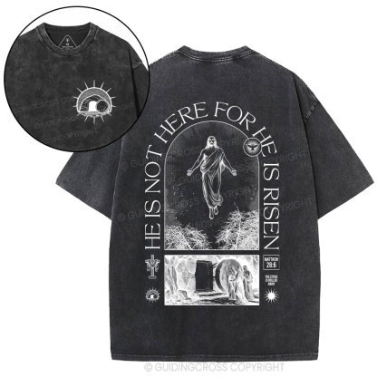He Is Not Here He Is Risen Christian Washed T-Shirt