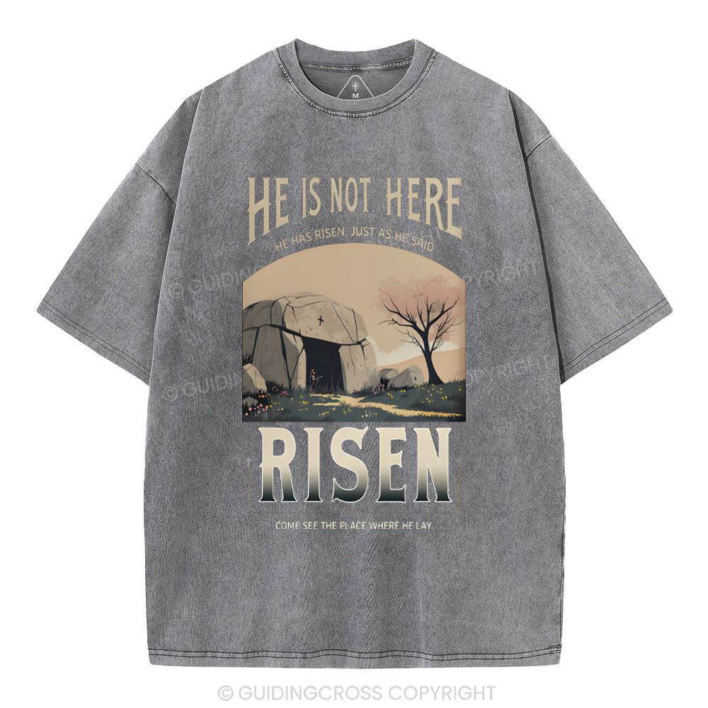He Is Not Here He Is Risen Christian Washed T-Shirt