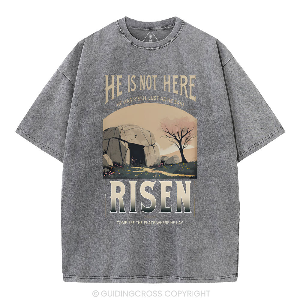 He Is Not Here He Is Risen Christian Washed T-Shirt