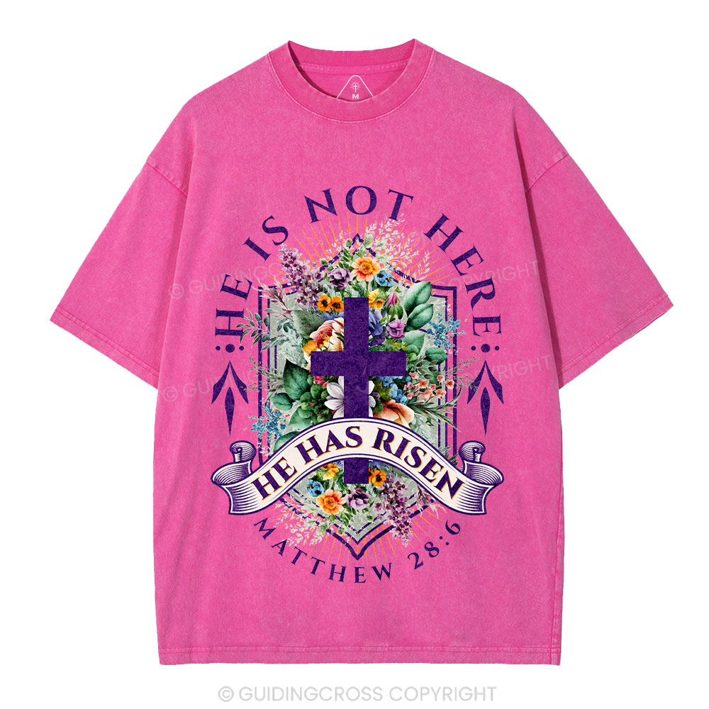 He Is Not Here He Is Risen  Christian Washed T-Shirt