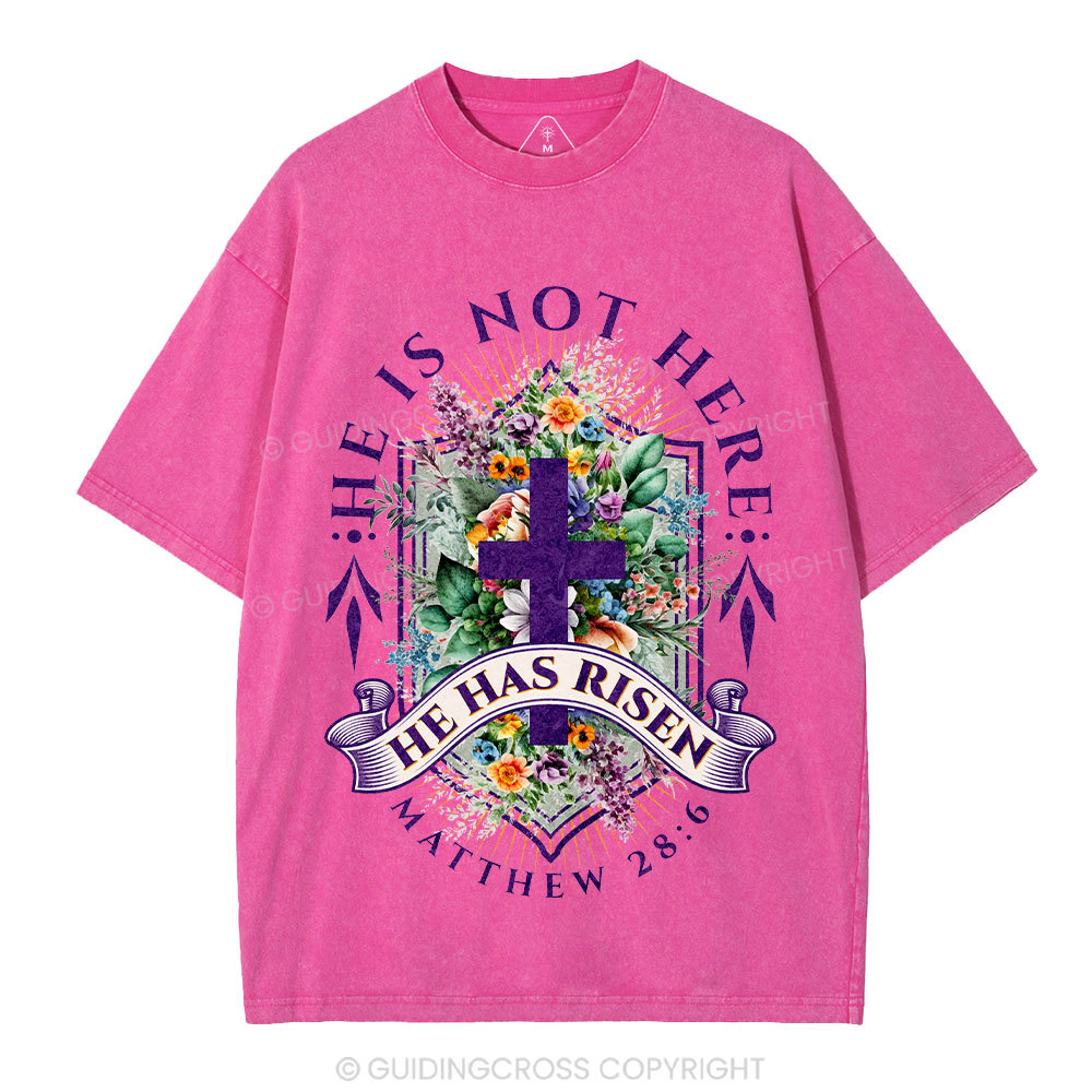 He Is Not Here He Is Risen  Christian Washed T-Shirt