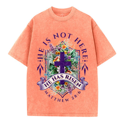 He Is Not Here He Is Risen  Christian Washed T-Shirt