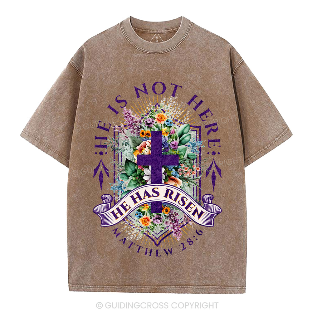 He Is Not Here He Is Risen  Christian Washed T-Shirt