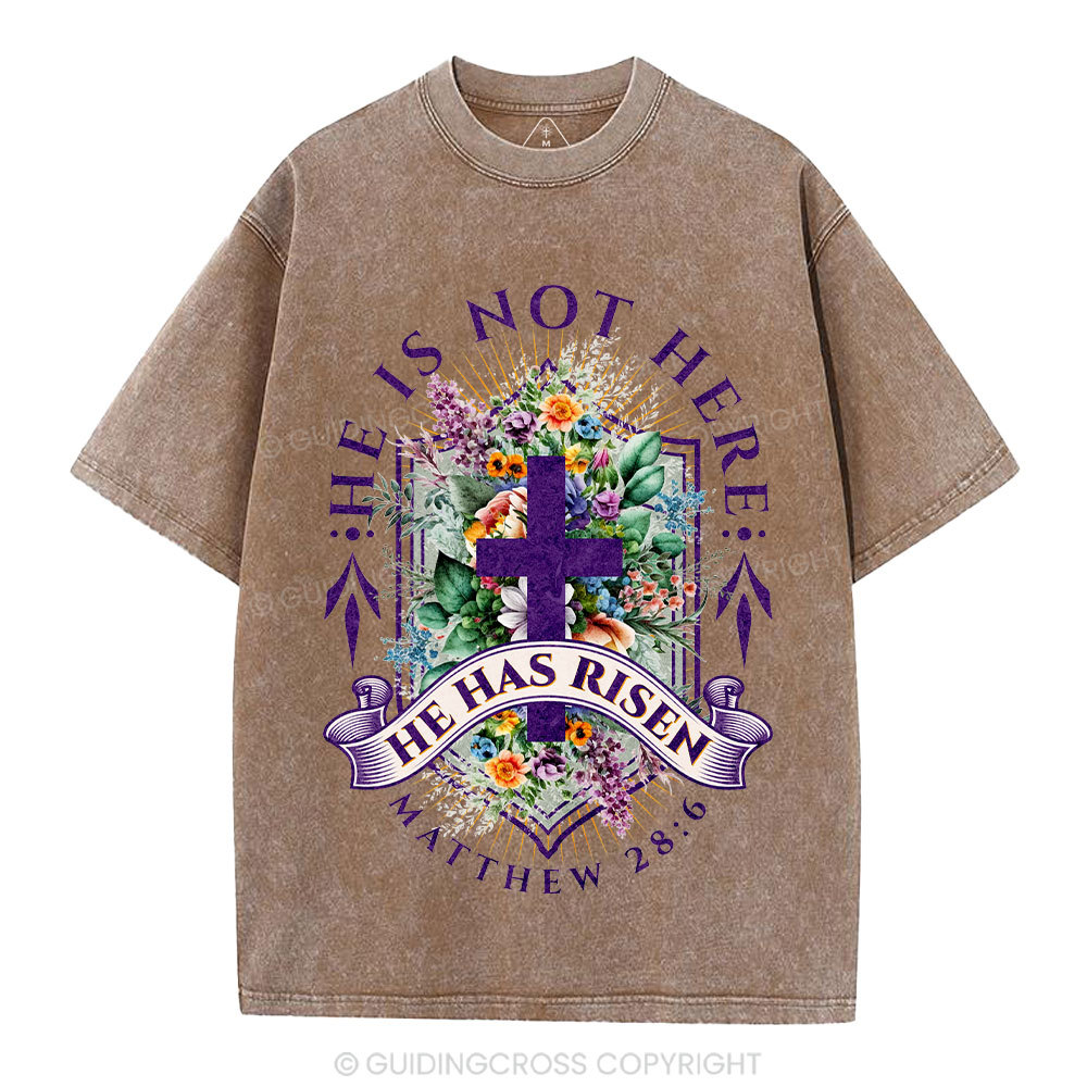 He Is Not Here He Is Risen  Christian Washed T-Shirt