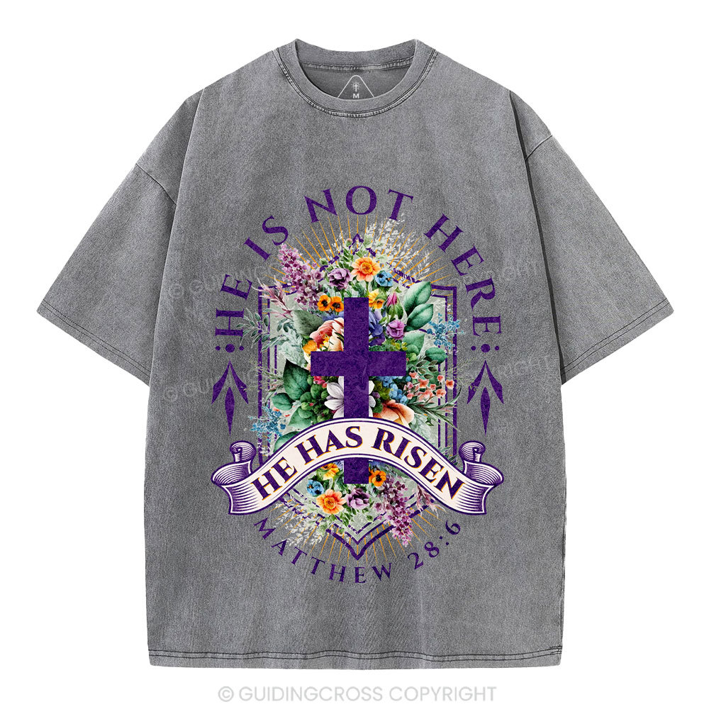 He Is Not Here He Is Risen  Christian Washed T-Shirt