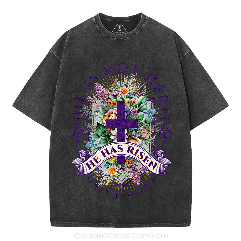 He Is Not Here He Is Risen  Christian Washed T-Shirt