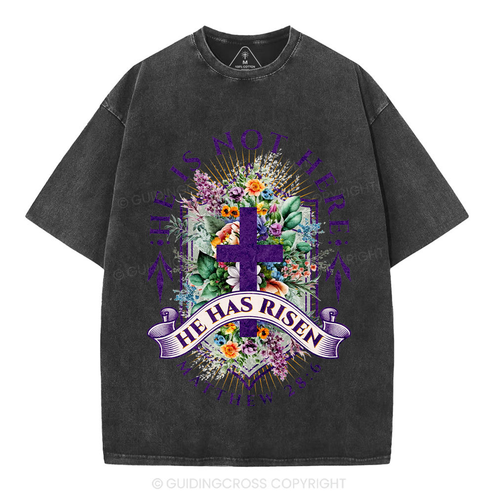 He Is Not Here He Is Risen  Christian Washed T-Shirt