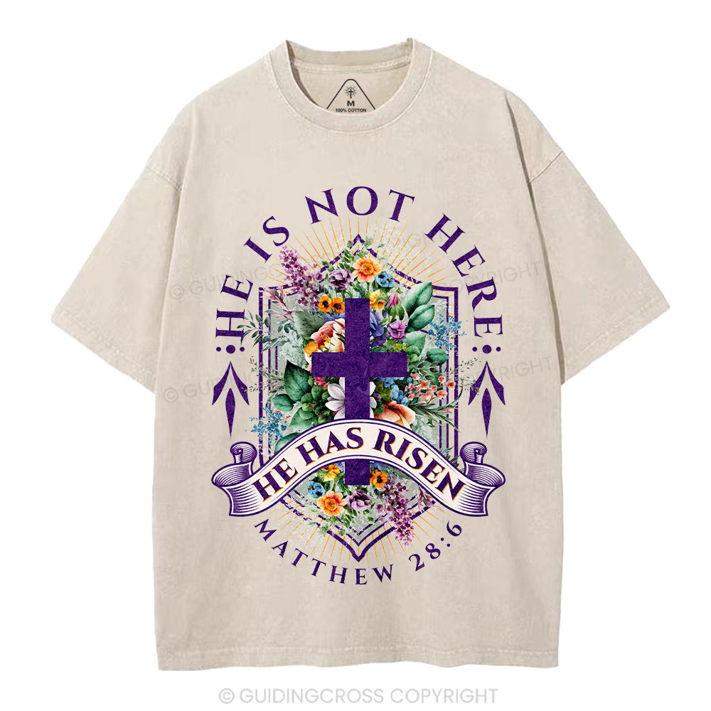 He Is Not Here He Is Risen  Christian Washed T-Shirt