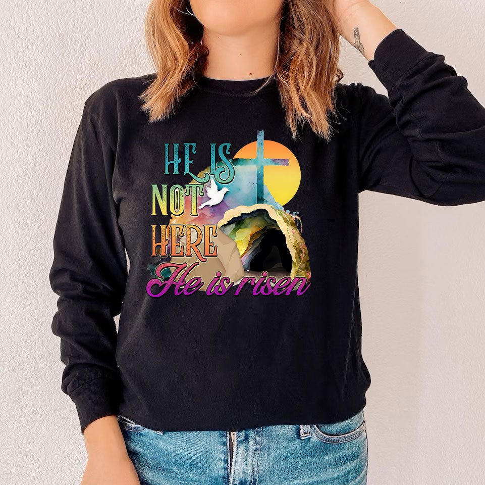 He Is Not Here He Is Risen Long Sleeve Christian T-Shirt