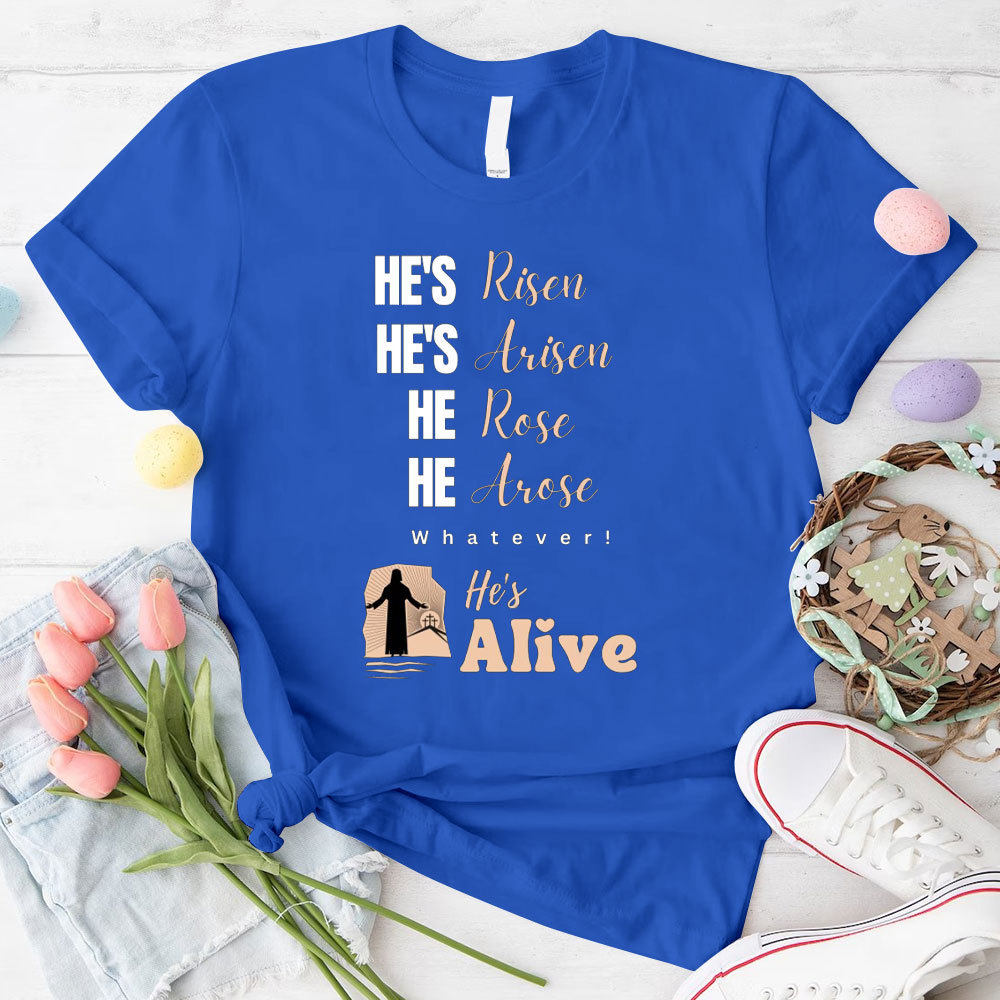 He Is Risen And Alive Christian T-Shirt