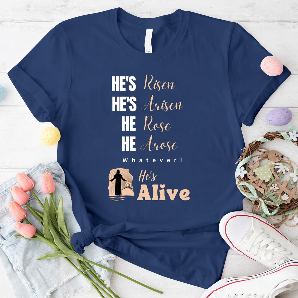 He Is Risen And Alive Christian T-Shirt