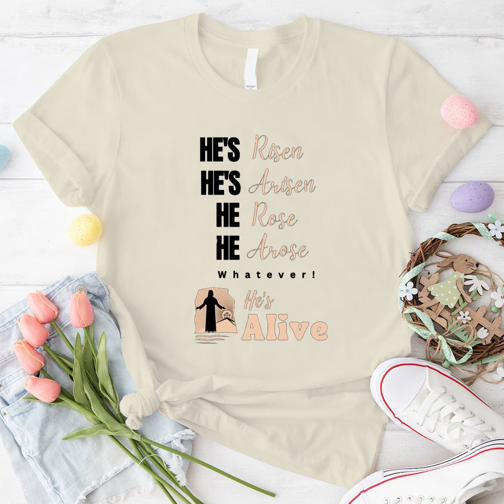 He Is Risen And Alive Christian T-Shirt
