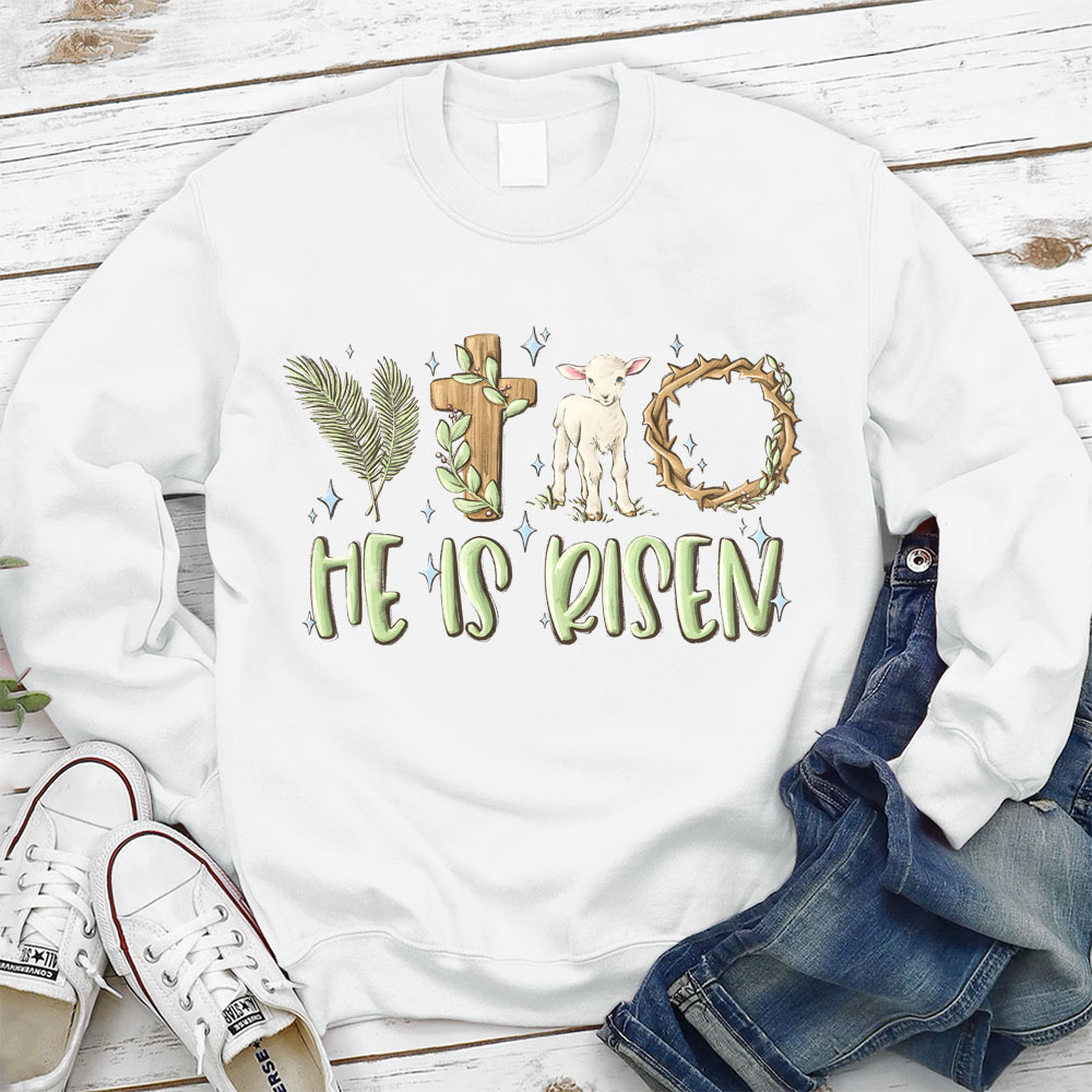 He Is Risen Christian Sweatshirt