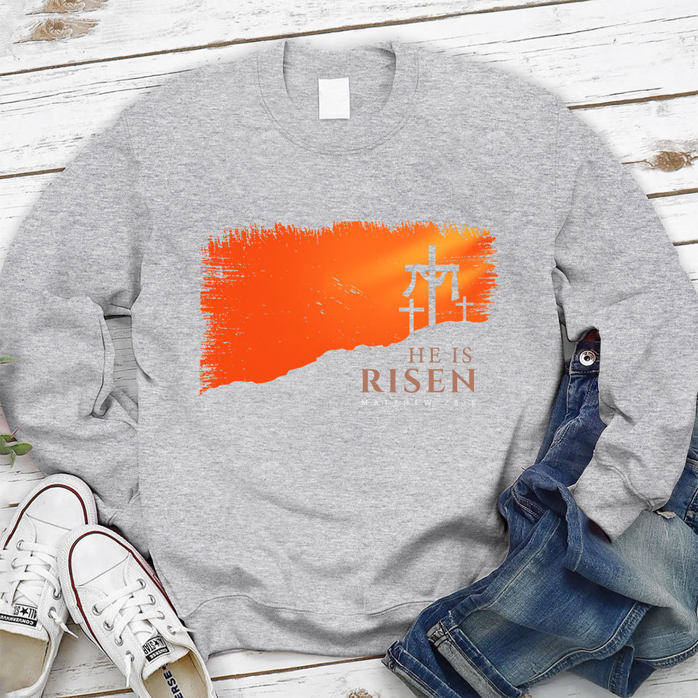 He Is Risen Christian Sweatshirt