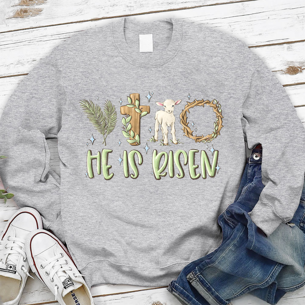 He Is Risen Christian Sweatshirt