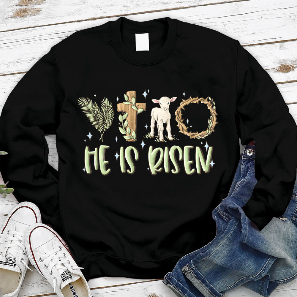 He Is Risen Christian Sweatshirt