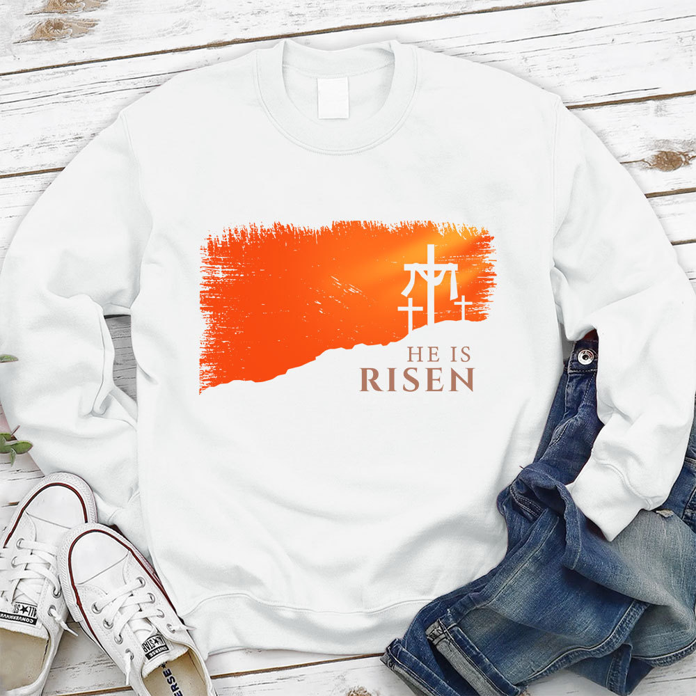 He Is Risen Christian Sweatshirt