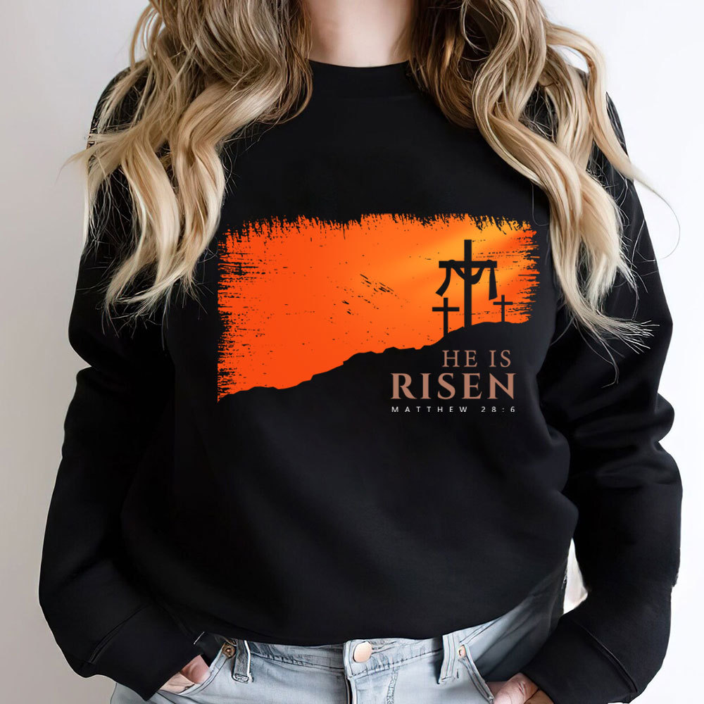 He Is Risen Christian Sweatshirt