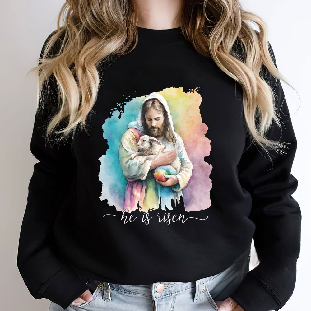 He Is Risen Jesus And Lamb Christian Sweatshirt