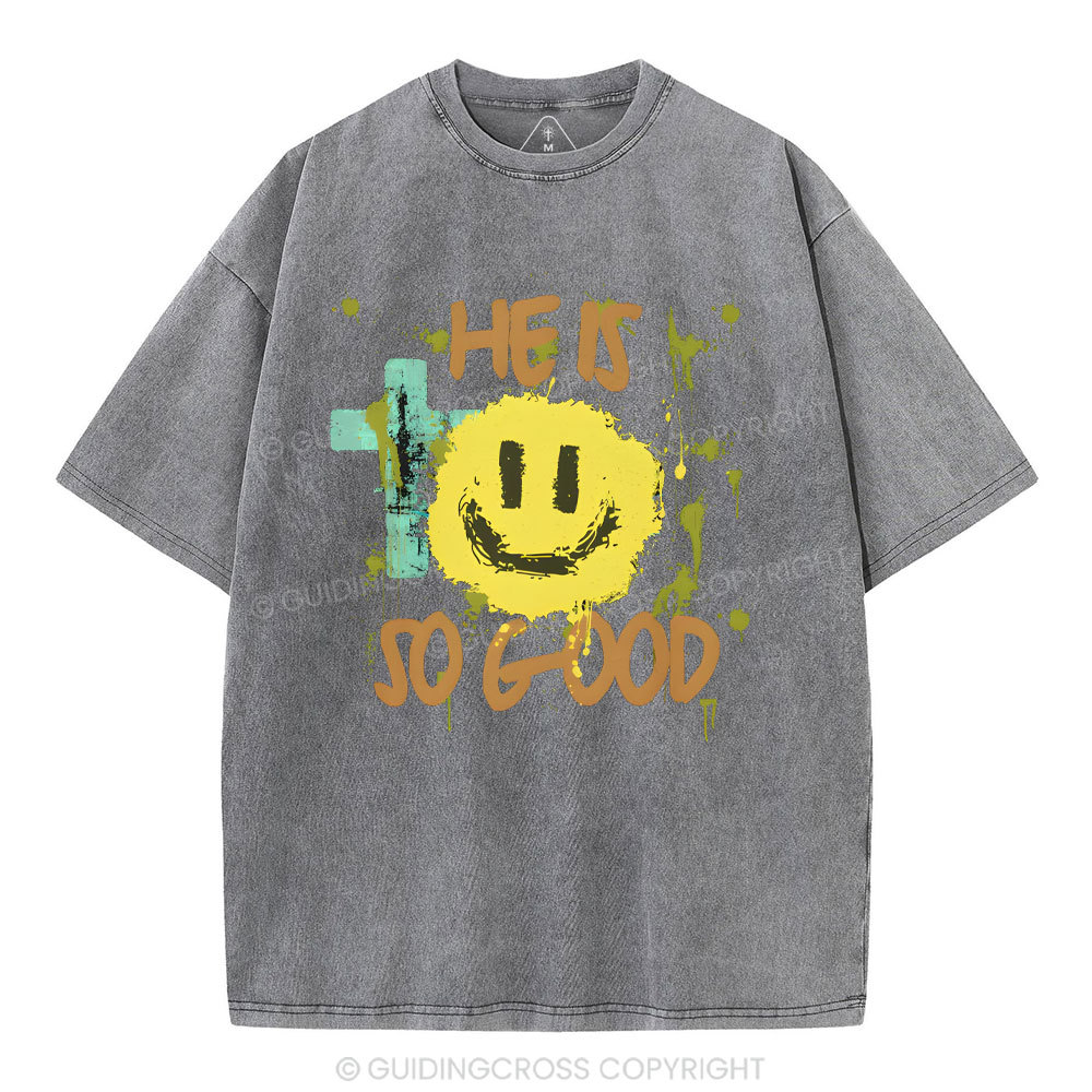 He Is So Good Christian Washed T-Shirt