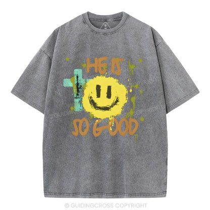He Is So Good Christian Washed T-Shirt