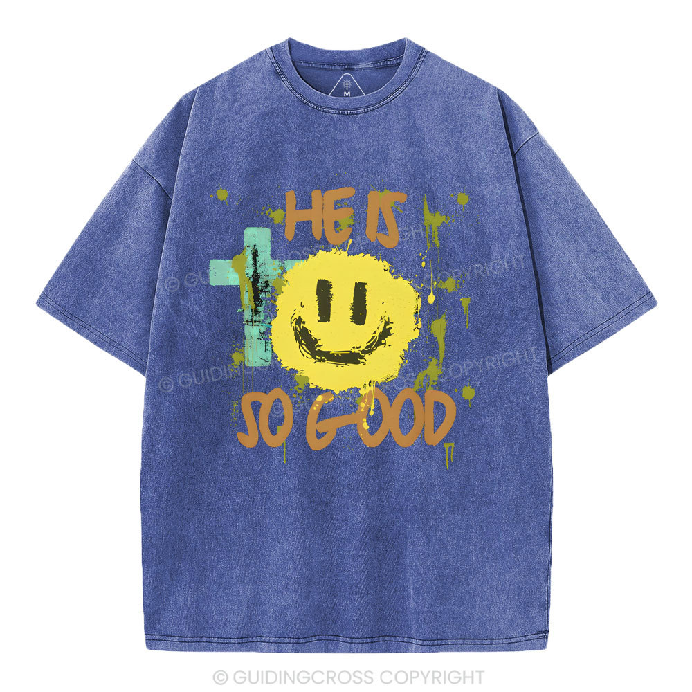 He Is So Good Christian Washed T-Shirt
