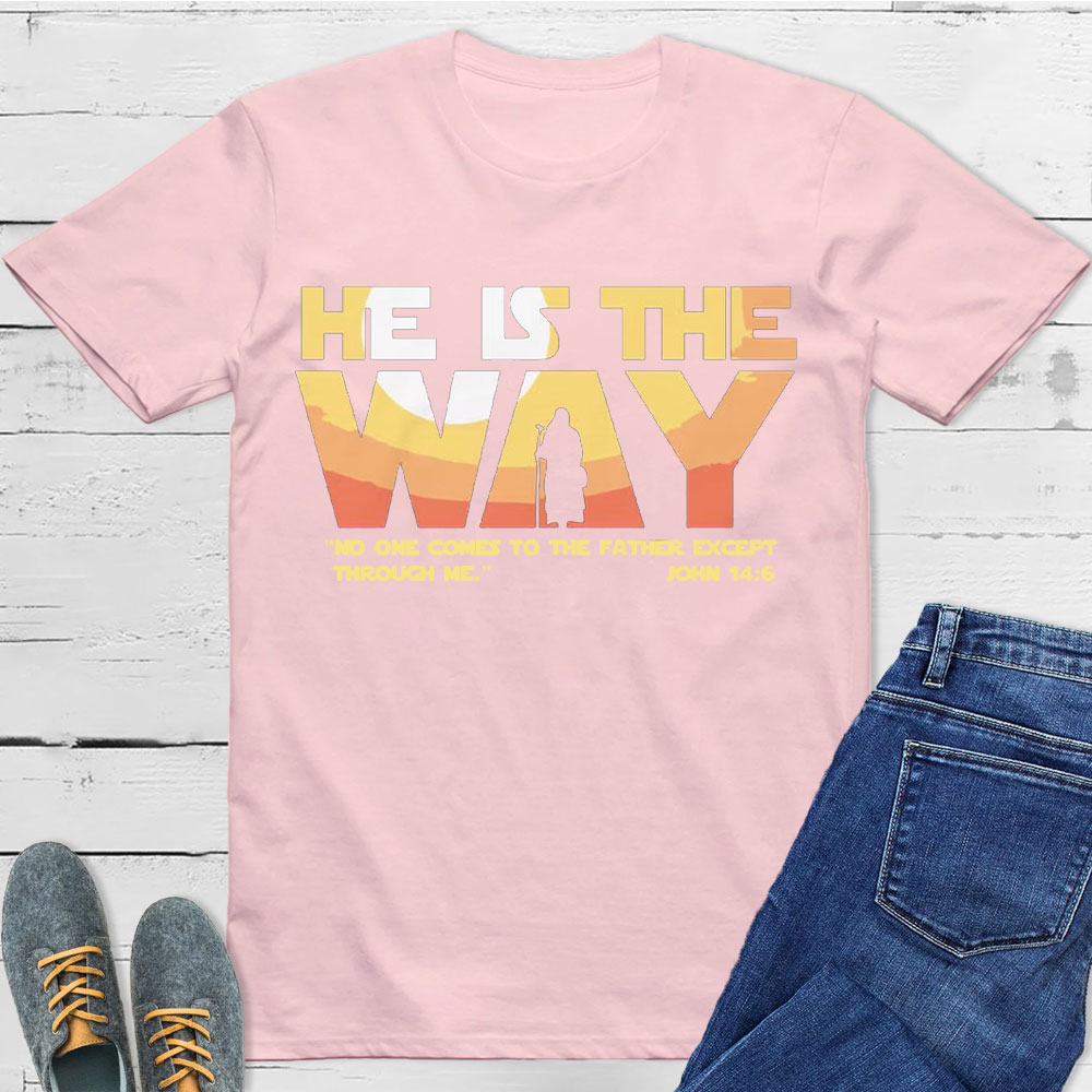 He Is The Way Christian T-Shirt