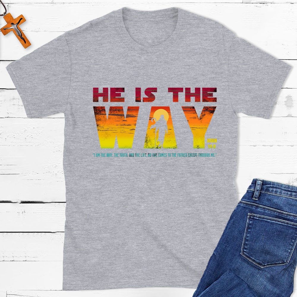He Is The Way Jesus Christian T-Shirt
