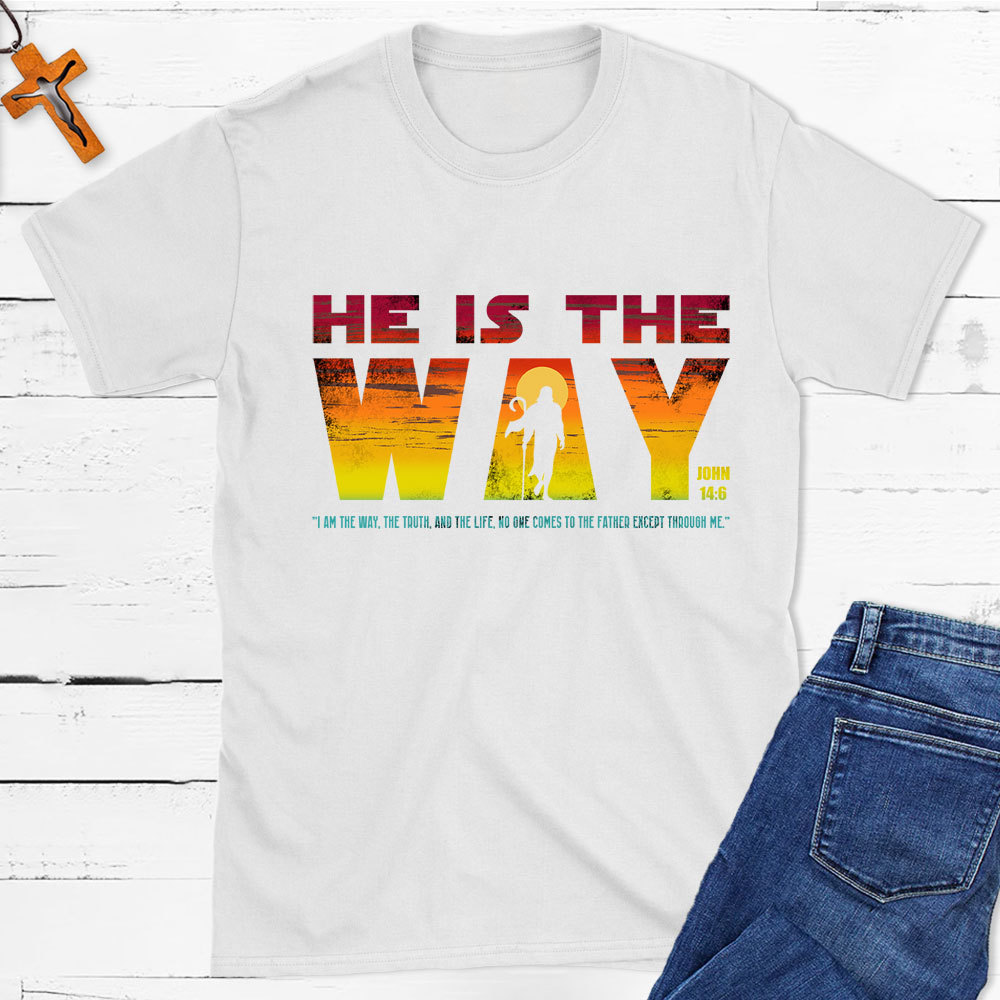 He Is The Way Jesus Christian T-Shirt