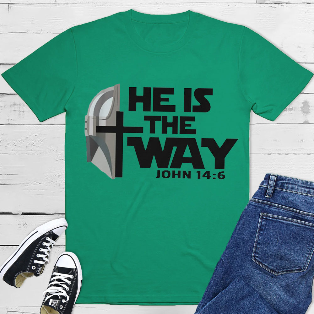 He Is The Way John 14:6 Christian T-Shirt